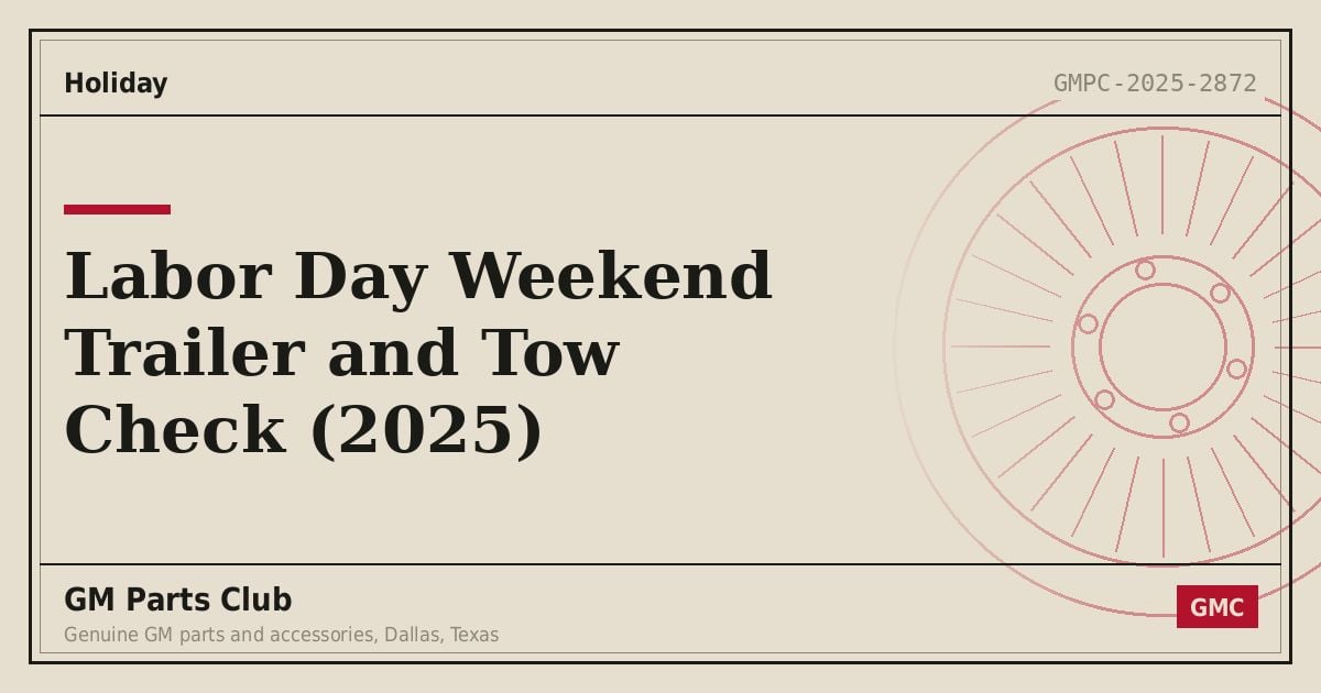 Labor Day Weekend Trailer and Tow Check (2025) - GM Parts Club
