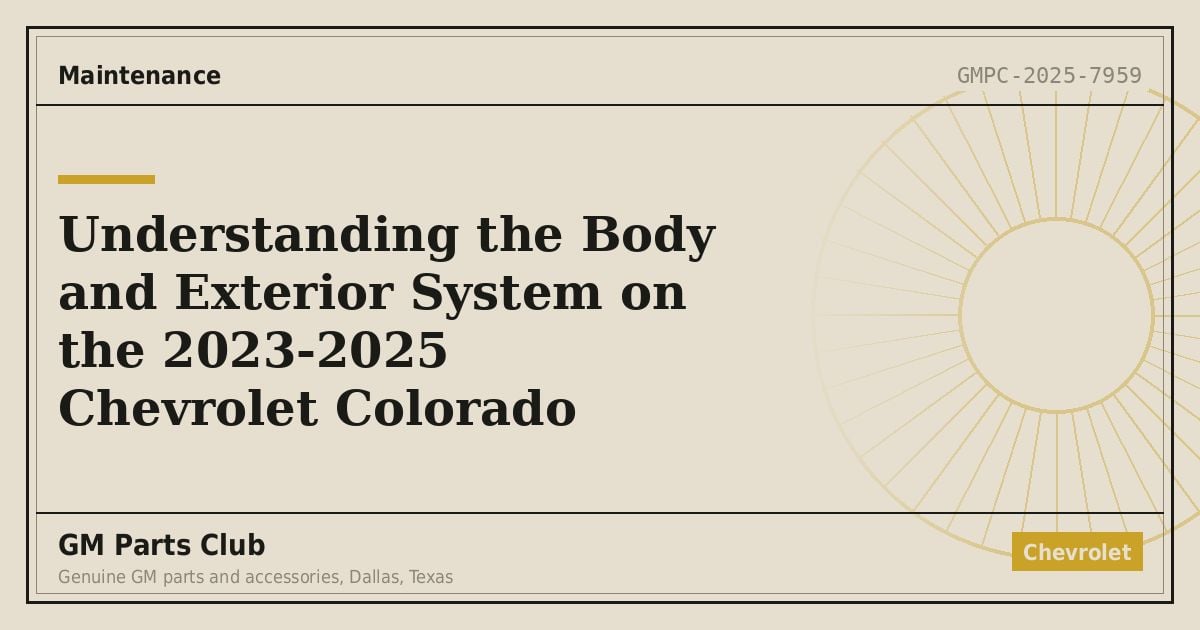 Understanding the Body and Exterior System on the 2023-2025 Chevrolet Colorado - GM Parts Club