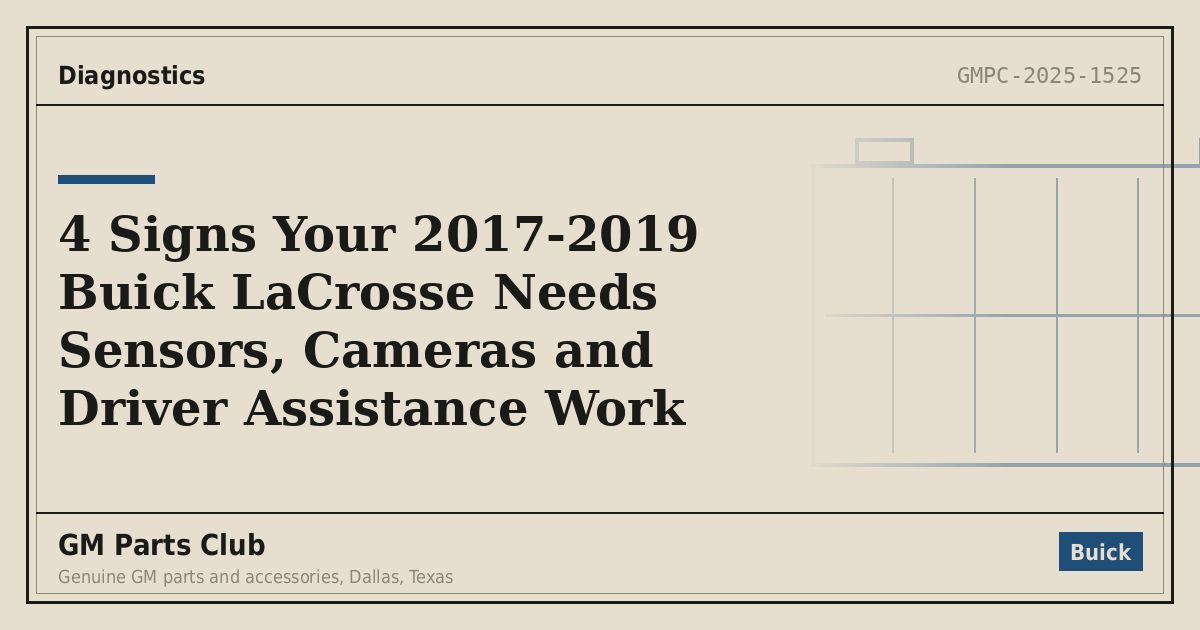 4 Signs Your 2017-2019 Buick LaCrosse Needs Sensors, Cameras and Driver Assistance Work - GM Parts Club