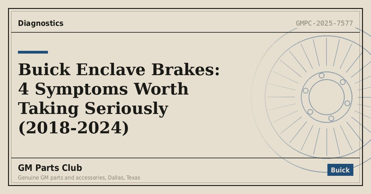 Buick Enclave Brakes: 4 Symptoms Worth Taking Seriously (2018-2024) - GM Parts Club