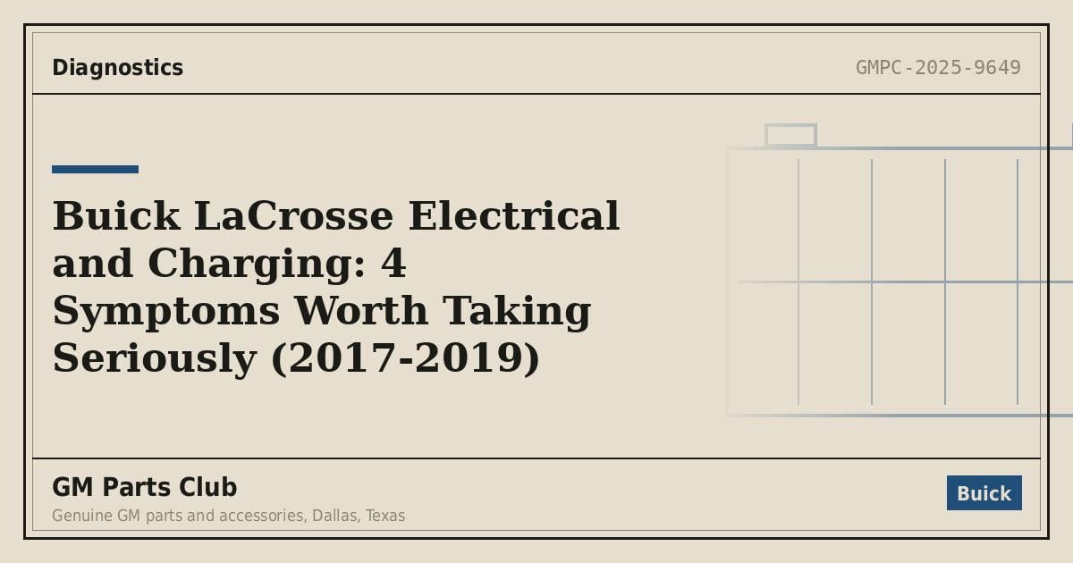 Buick LaCrosse Electrical and Charging: 4 Symptoms Worth Taking Seriously (2017-2019) - GM Parts Club