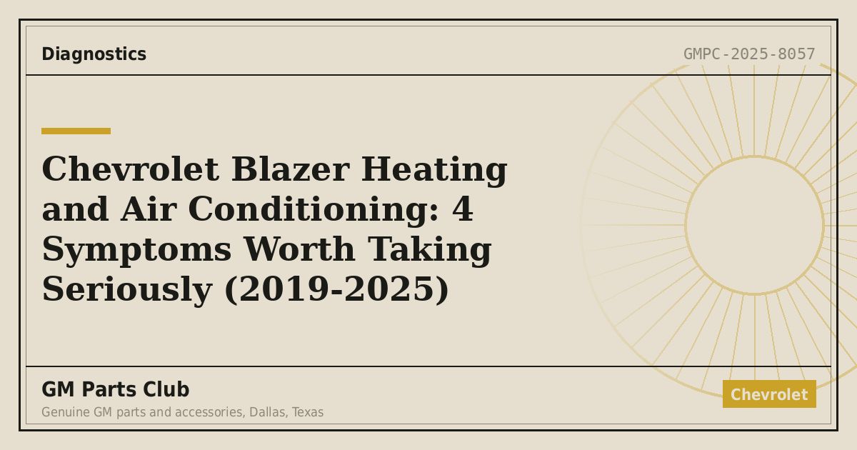 Chevrolet Blazer Heating and Air Conditioning: 4 Symptoms Worth Taking Seriously (2019-2025) - GM Parts Club