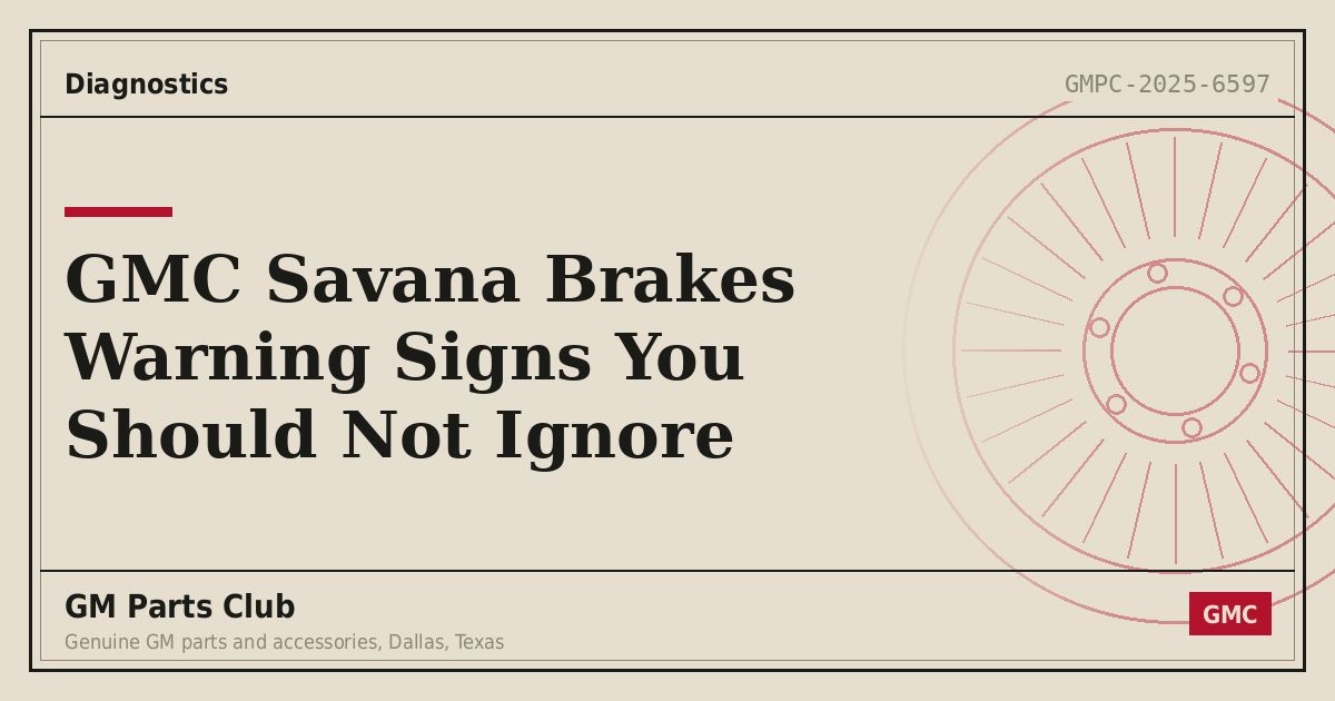 GMC Savana Brakes Warning Signs You Should Not Ignore - GM Parts Club