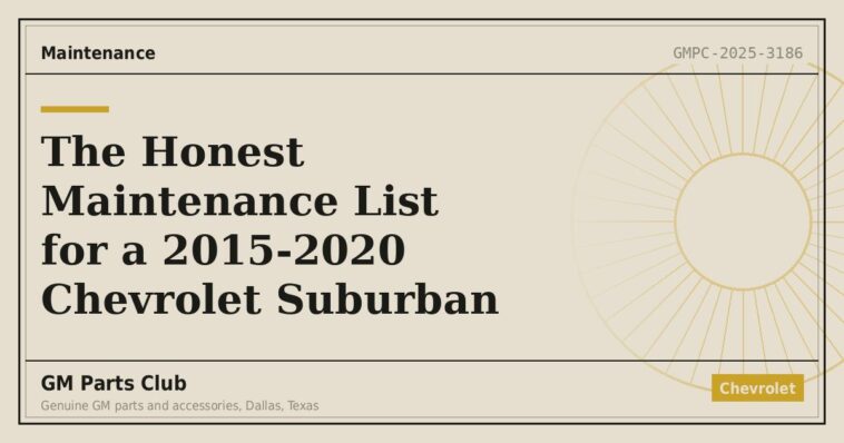 The Honest Maintenance List for a 2015-2020 Chevrolet Suburban - GM Parts Club