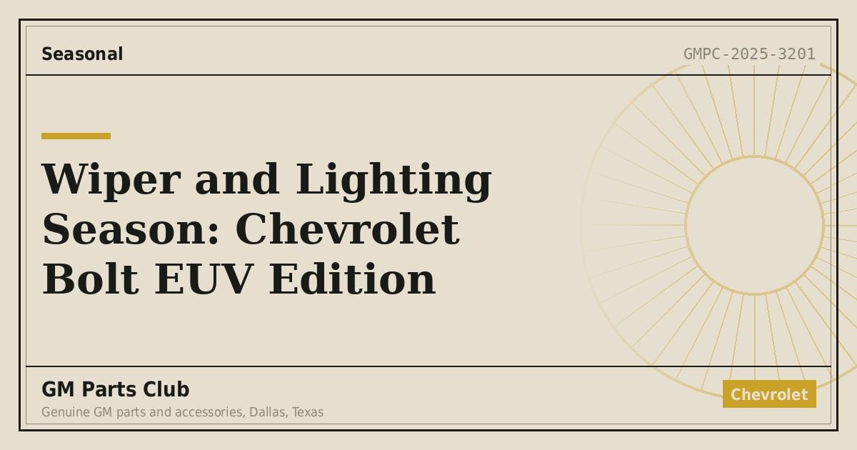 Wiper and Lighting Season: Chevrolet Bolt EUV Edition - GM Parts Club