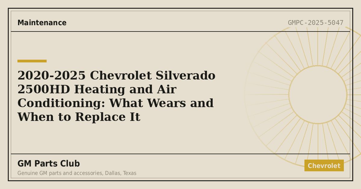 2020-2025 Chevrolet Silverado 2500HD Heating and Air Conditioning: What Wears and When to Replace It - GM Parts Club