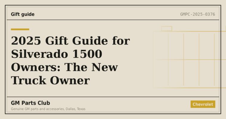 2025 Gift Guide for Silverado 1500 Owners: The New Truck Owner - GM Parts Club