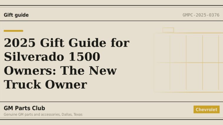 2025 Gift Guide for Silverado 1500 Owners: The New Truck Owner - GM Parts Club