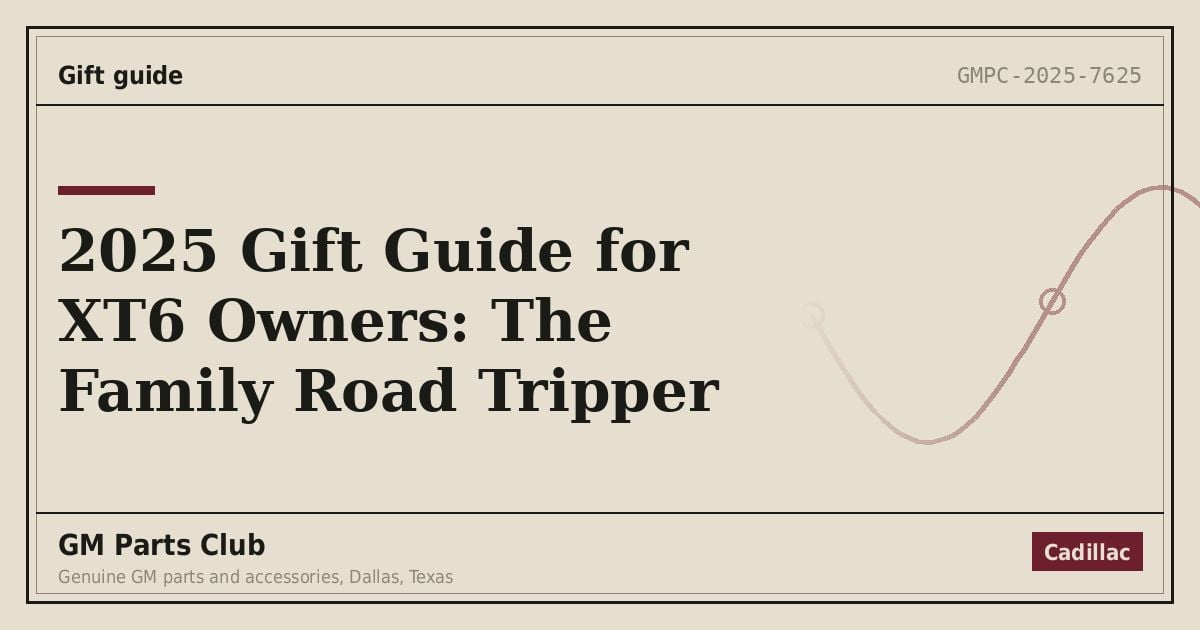 2025 Gift Guide for XT6 Owners: The Family Road Tripper - GM Parts Club