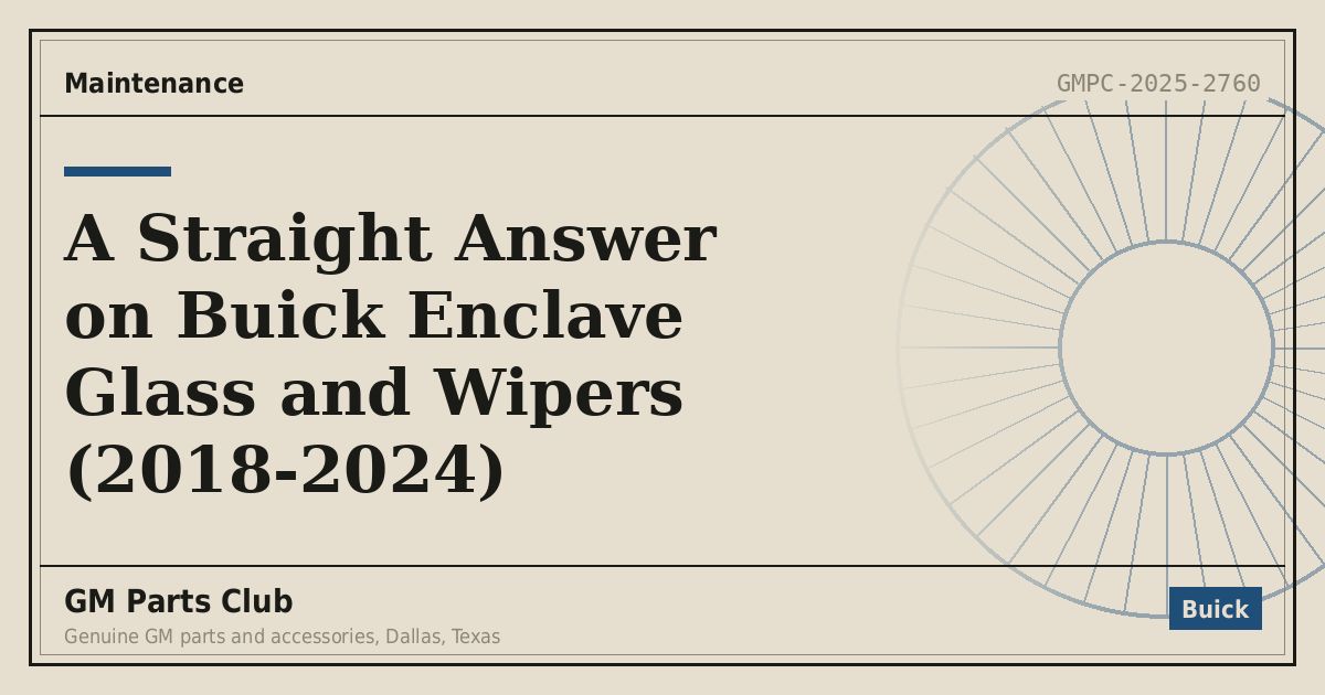 A Straight Answer on Buick Enclave Glass and Wipers (2018-2024) - GM Parts Club