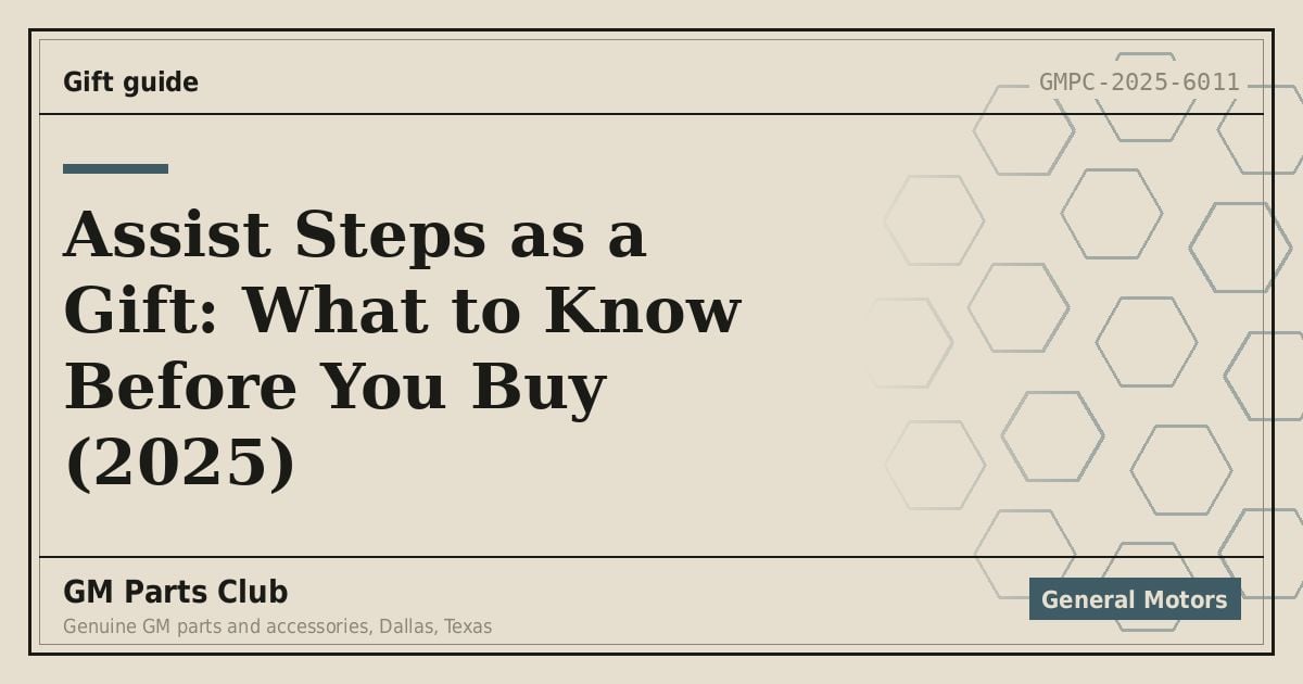 Assist Steps as a Gift: What to Know Before You Buy (2025) - GM Parts Club