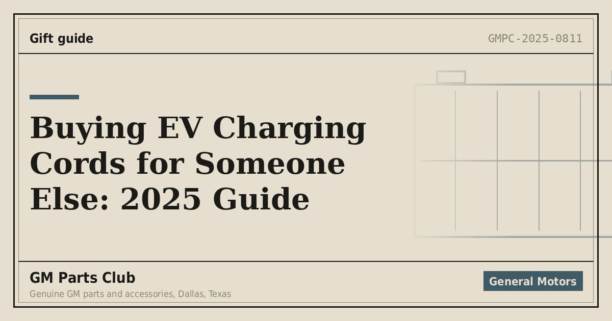 Buying EV Charging Cords for Someone Else: 2025 Guide - GM Parts Club