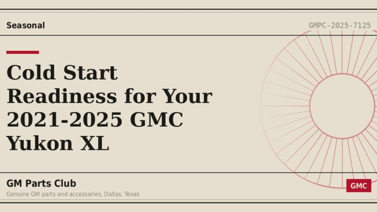 Cold Start Readiness for Your 2021-2025 GMC Yukon XL - GM Parts Club