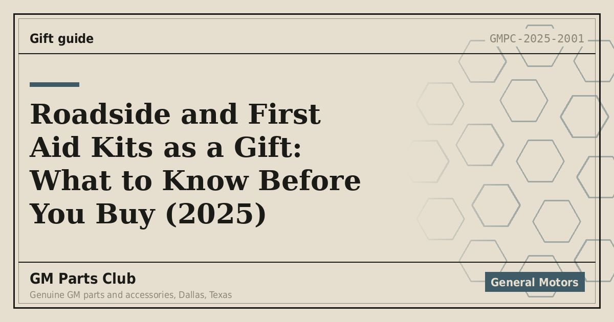 Roadside and First Aid Kits as a Gift: What to Know Before You Buy (2025) - GM Parts Club