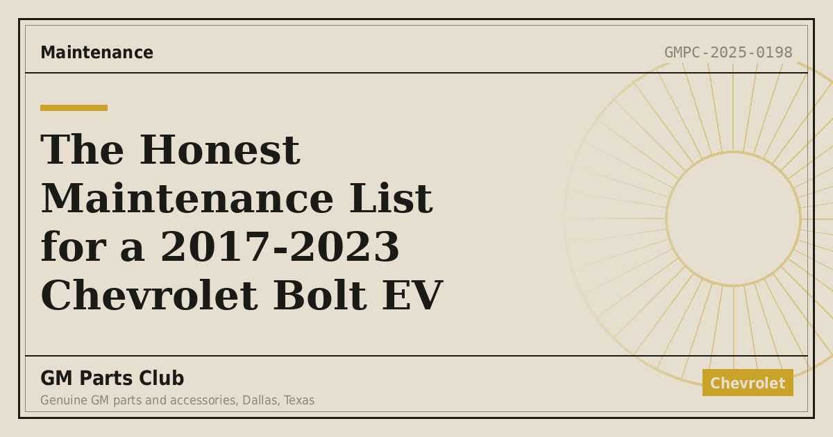 The Honest Maintenance List for a 2017-2023 Chevrolet Bolt EV - GM Parts Club