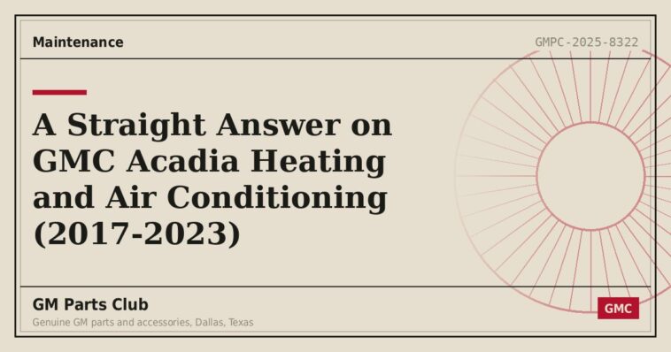 A Straight Answer on GMC Acadia Heating and Air Conditioning (2017-2023) - GM Parts Club