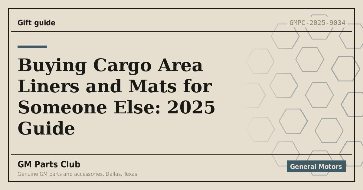 Buying Cargo Area Liners and Mats for Someone Else: 2025 Guide - GM Parts Club
