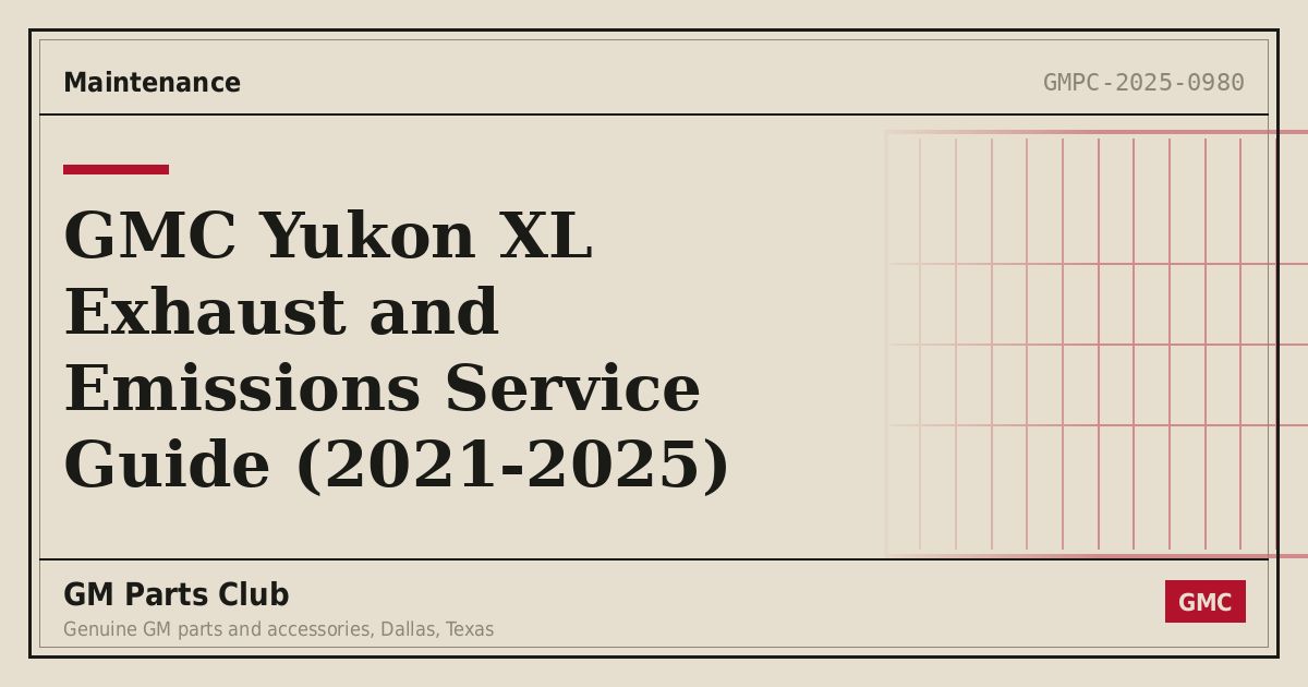 GMC Yukon XL Exhaust and Emissions Service Guide (2021-2025) - GM Parts Club