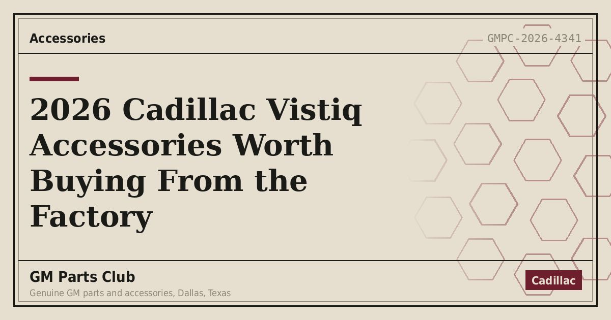 2026 Cadillac Vistiq Accessories Worth Buying From the Factory - GM Parts Club