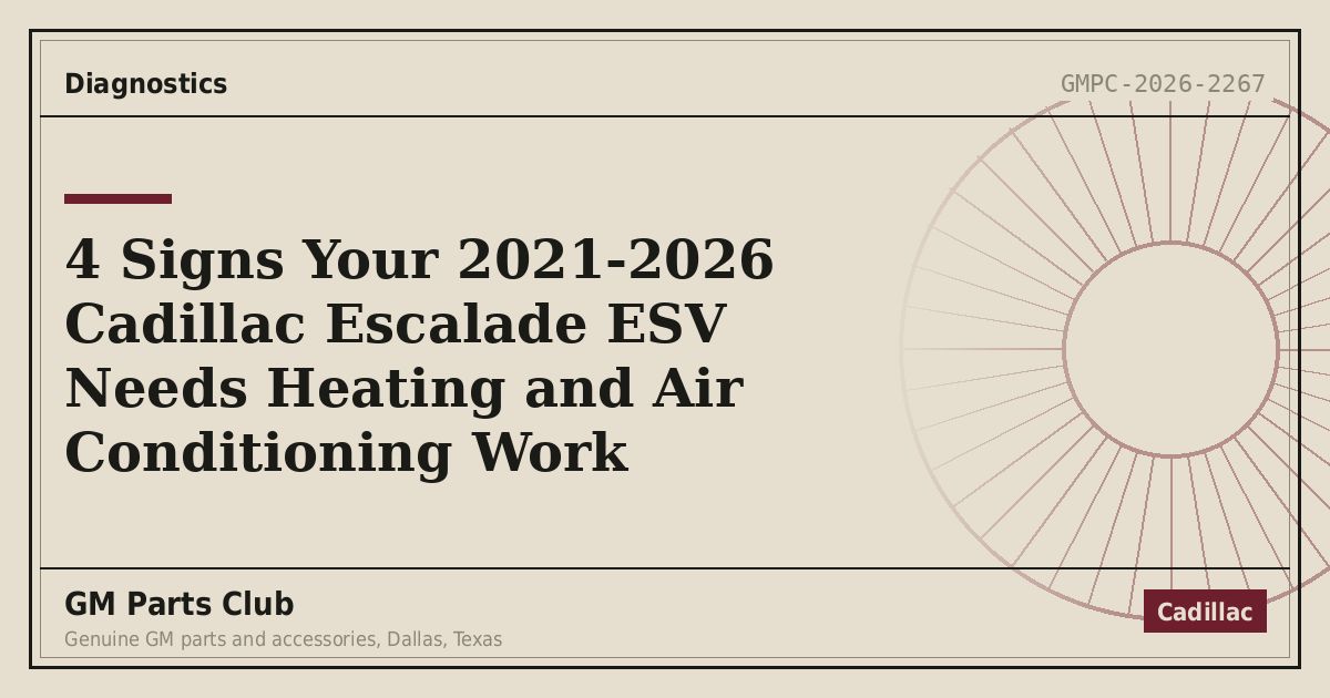 4 Signs Your 2021-2026 Cadillac Escalade ESV Needs Heating and Air Conditioning Work - GM Parts Club