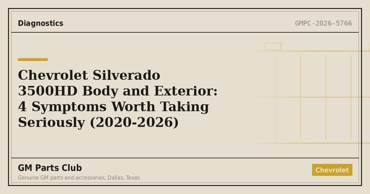 Chevrolet Silverado 3500HD Body and Exterior: 4 Symptoms Worth Taking Seriously (2020-2026) - GM Parts Club