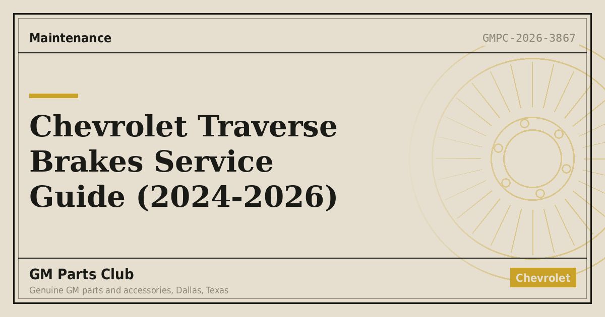 Chevrolet Traverse Brakes Service Guide (2024-2026) - GM Parts Club