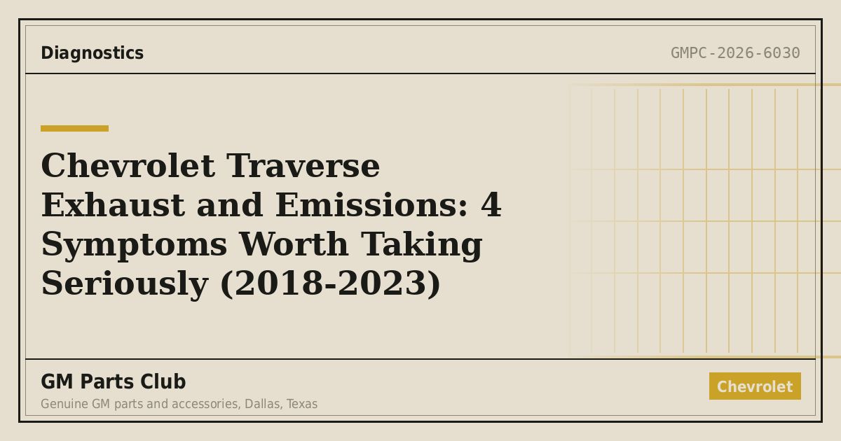 Chevrolet Traverse Exhaust and Emissions: 4 Symptoms Worth Taking Seriously (2018-2023) - GM Parts Club