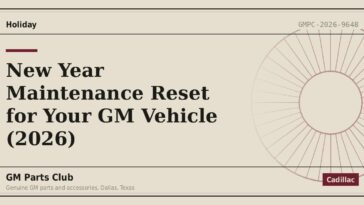 New Year Maintenance Reset for Your GM Vehicle (2026) - GM Parts Club