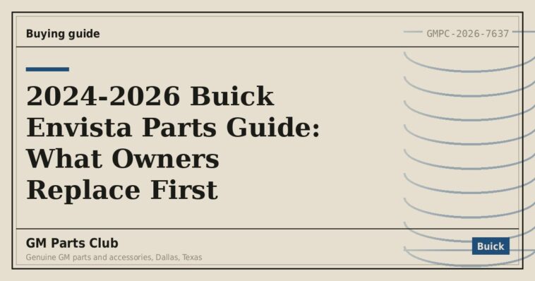 2024-2026 Buick Envista Parts Guide: What Owners Replace First - GM Parts Club