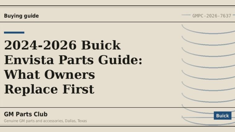 2024-2026 Buick Envista Parts Guide: What Owners Replace First - GM Parts Club