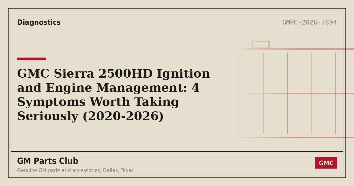 GMC Sierra 2500HD Ignition and Engine Management: 4 Symptoms Worth Taking Seriously (2020-2026) - GM Parts Club