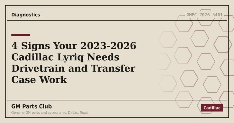 4 Signs Your 2023-2026 Cadillac Lyriq Needs Drivetrain and Transfer Case Work - GM Parts Club