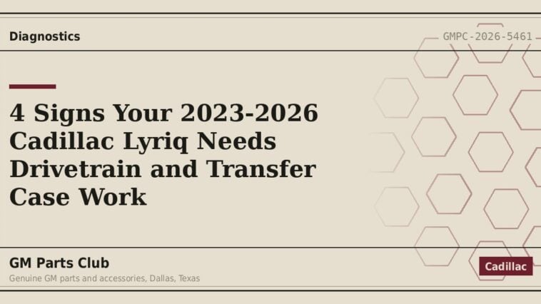 4 Signs Your 2023-2026 Cadillac Lyriq Needs Drivetrain and Transfer Case Work - GM Parts Club