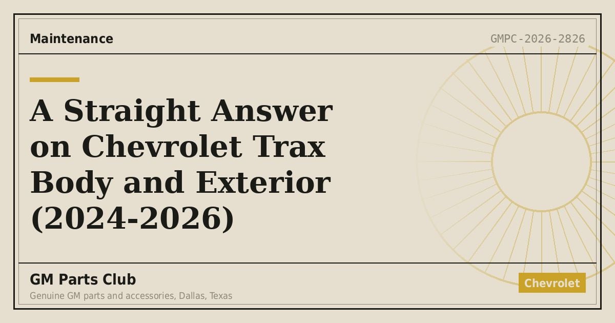 A Straight Answer on Chevrolet Trax Body and Exterior (2024-2026) - GM Parts Club