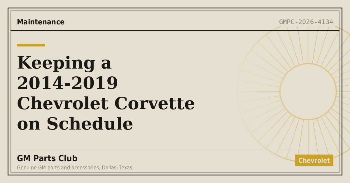 Keeping a 2014-2019 Chevrolet Corvette on Schedule - GM Parts Club