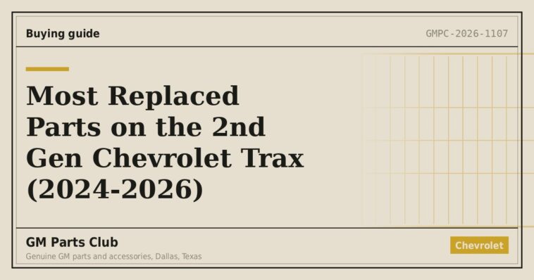 Most Replaced Parts on the 2nd Gen Chevrolet Trax (2024-2026) - GM Parts Club