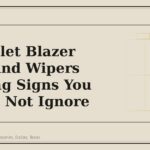 Chevrolet Blazer Glass and Wipers Warning Signs You Should Not Ignore - GM Parts Club