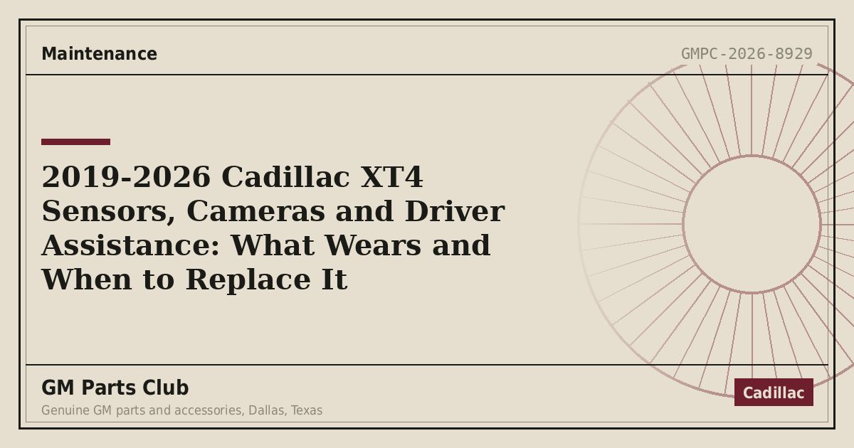 2019-2026 Cadillac XT4 Sensors, Cameras and Driver Assistance: What Wears and When to Replace It - GM Parts Club