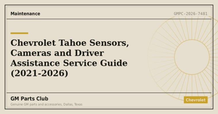 Chevrolet Tahoe Sensors, Cameras and Driver Assistance Service Guide (2021-2026) - GM Parts Club
