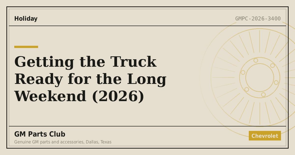Getting the Truck Ready for the Long Weekend (2026) - GM Parts Club