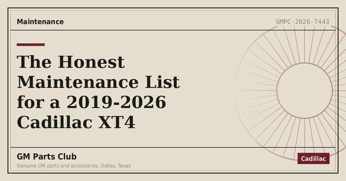 The Honest Maintenance List for a 2019-2026 Cadillac XT4 - GM Parts Club