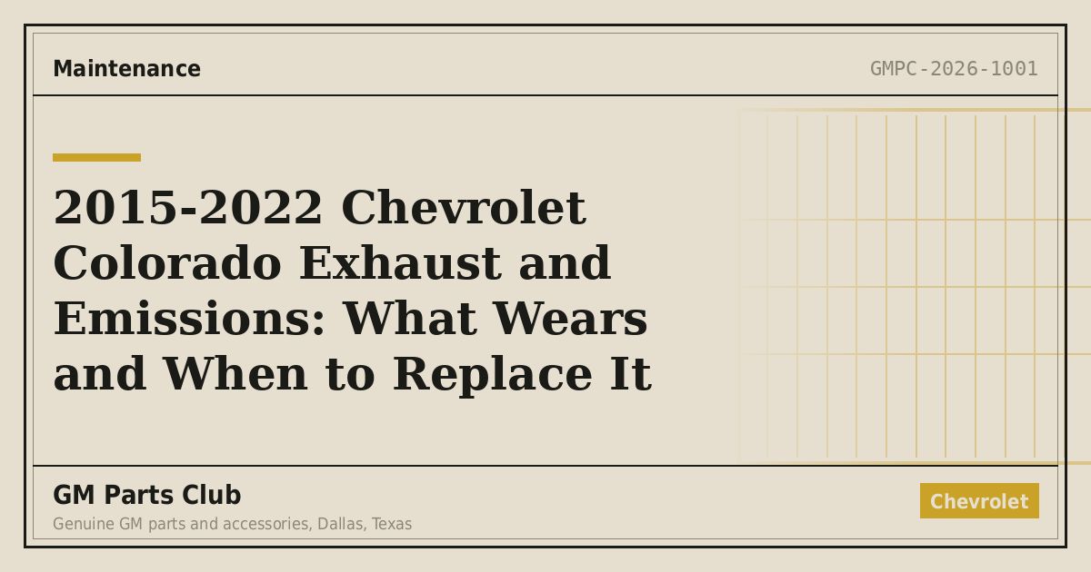 2015-2022 Chevrolet Colorado Exhaust and Emissions: What Wears and When to Replace It - GM Parts Club