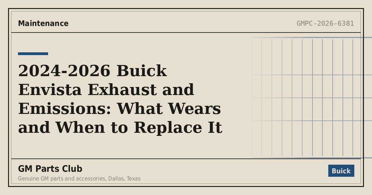 2024-2026 Buick Envista Exhaust and Emissions: What Wears and When to Replace It - GM Parts Club