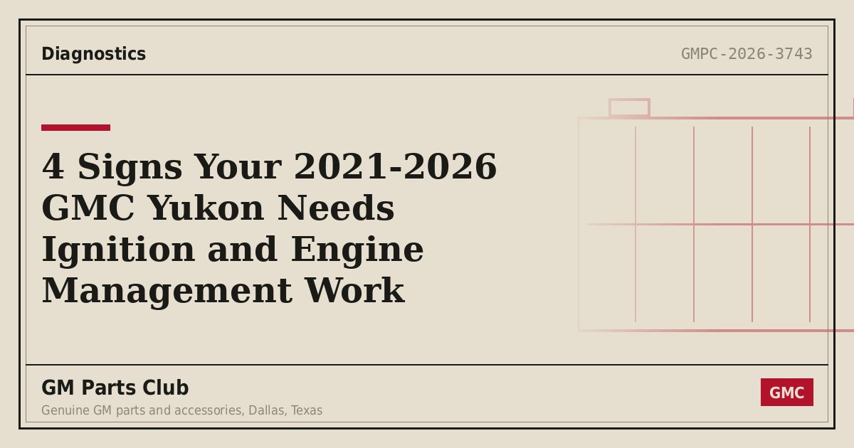 4 Signs Your 2021-2026 GMC Yukon Needs Ignition and Engine Management Work - GM Parts Club