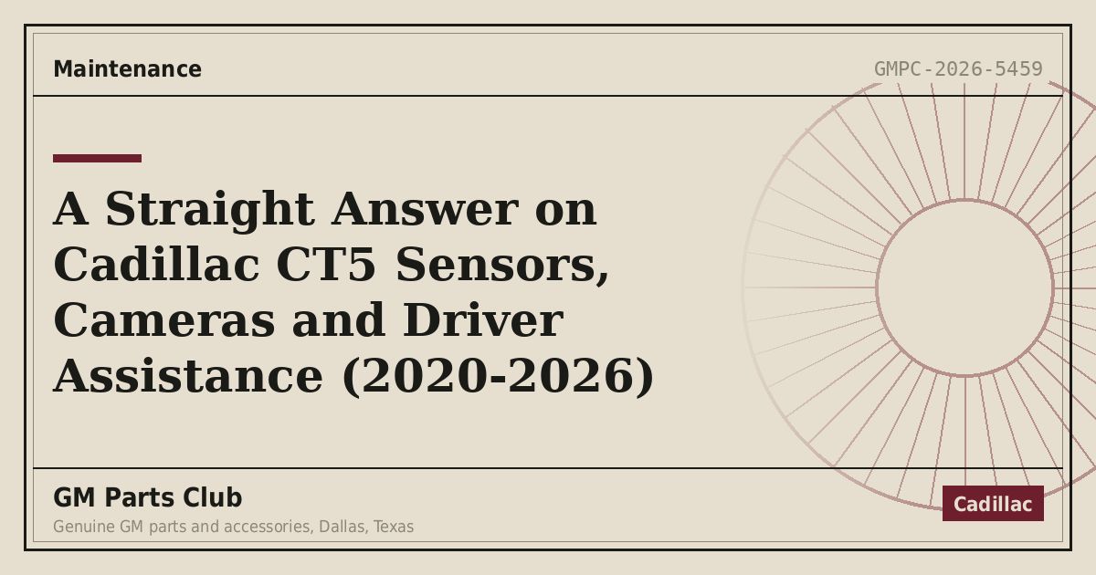 A Straight Answer on Cadillac CT5 Sensors, Cameras and Driver Assistance (2020-2026) - GM Parts Club