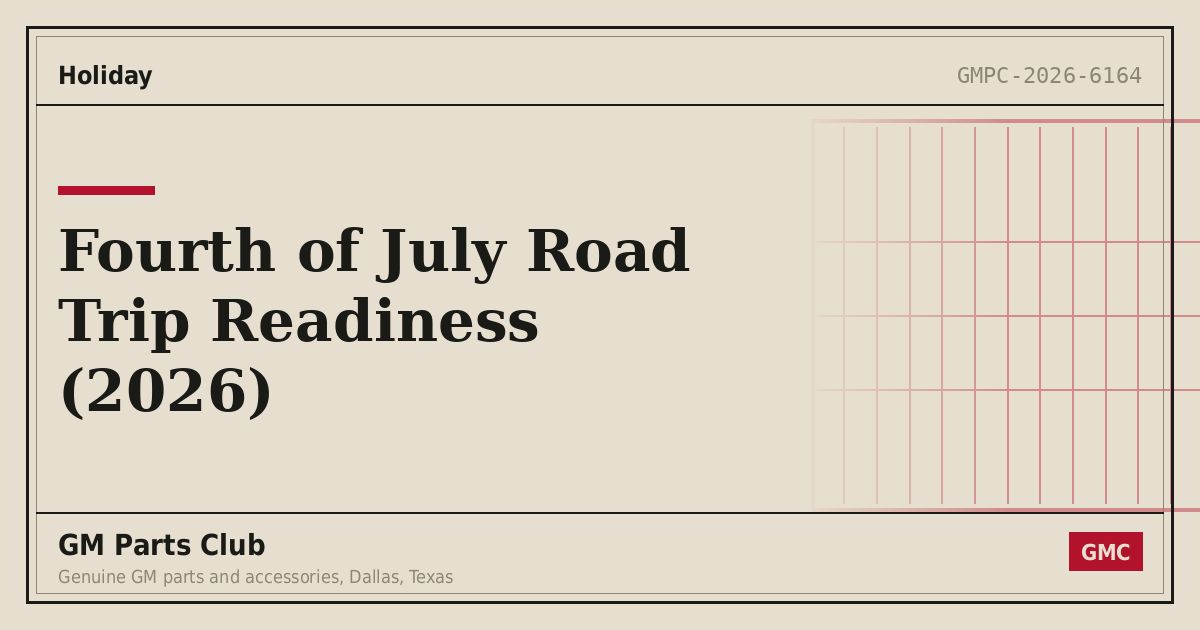 Fourth of July Road Trip Readiness (2026) - GM Parts Club
