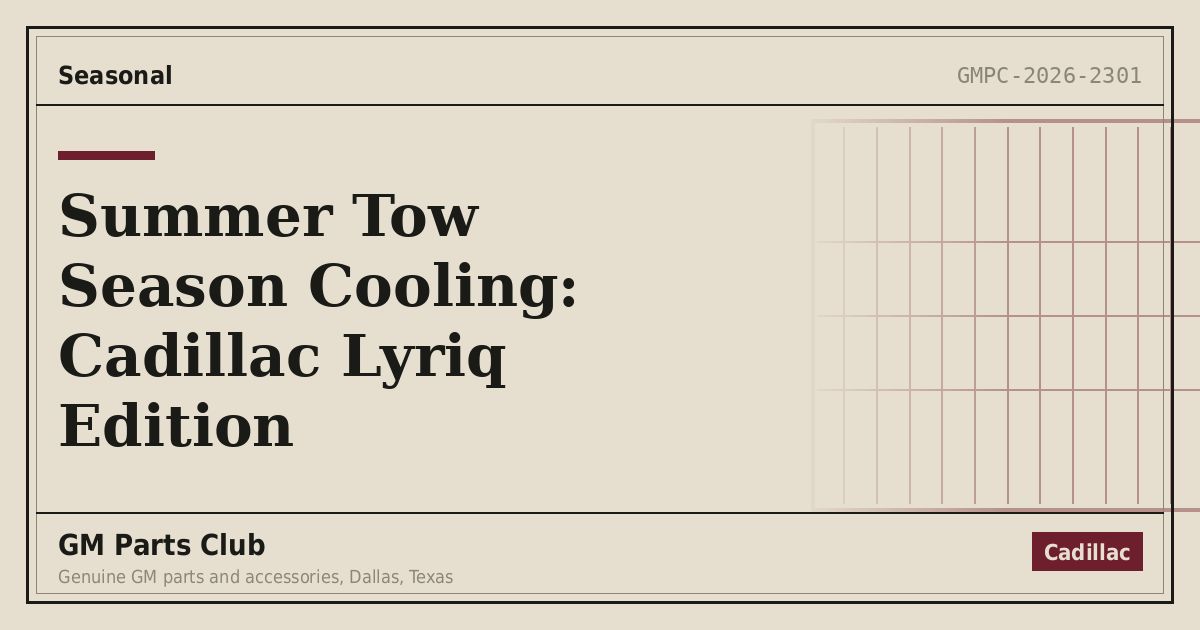 Summer Tow Season Cooling: Cadillac Lyriq Edition - GM Parts Club
