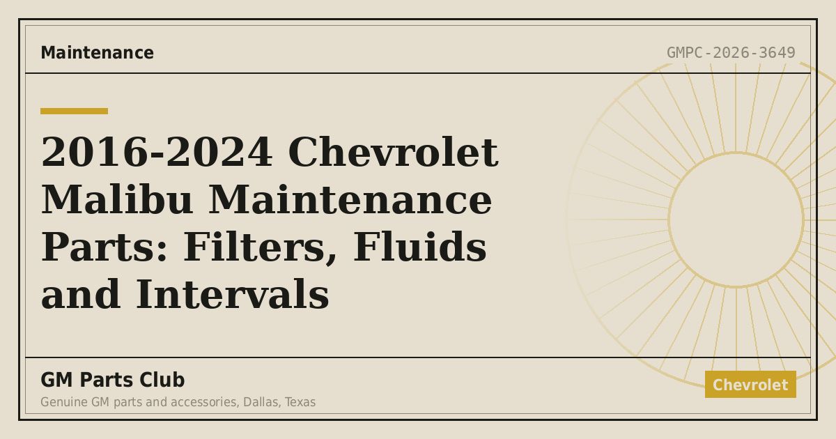 2016-2024 Chevrolet Malibu Maintenance Parts: Filters, Fluids and Intervals - GM Parts Club
