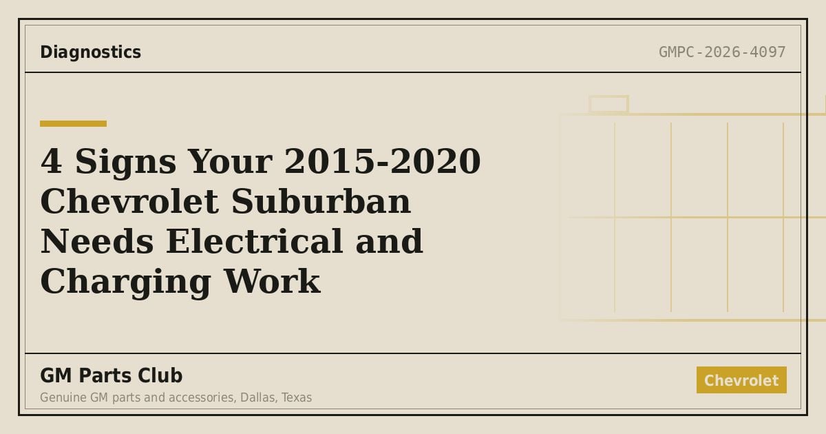 4 Signs Your 2015-2020 Chevrolet Suburban Needs Electrical and Charging Work - GM Parts Club