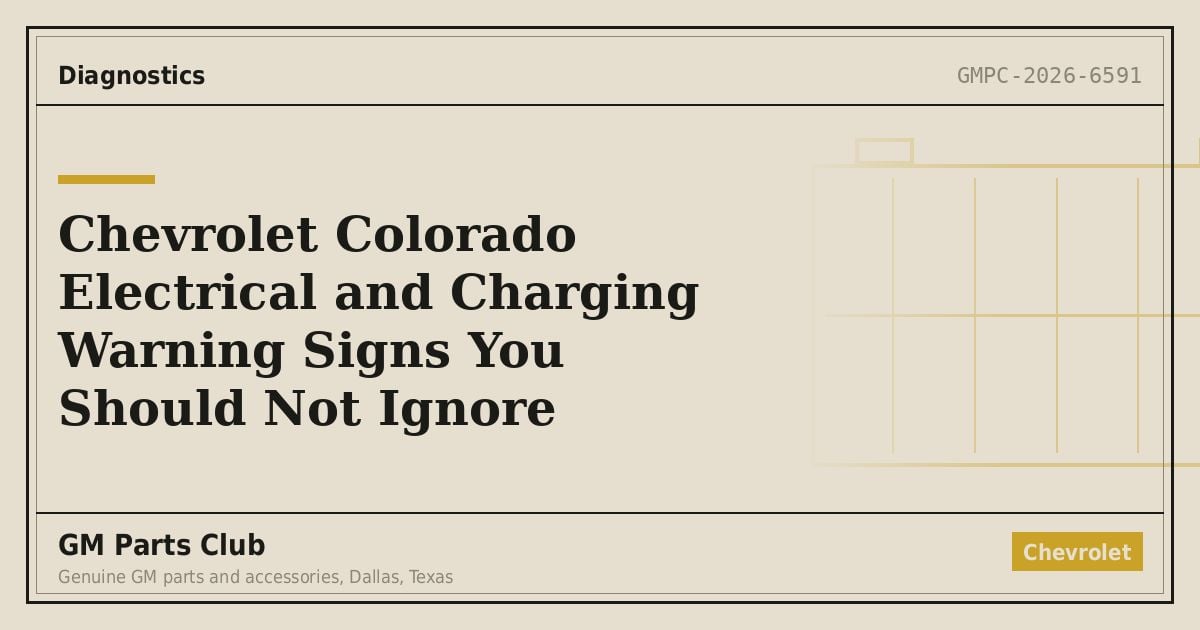 Chevrolet Colorado Electrical and Charging Warning Signs You Should Not Ignore - GM Parts Club
